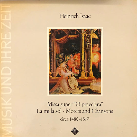 Heinrich Isaac(1450-1517)Missa super” O praeclara”.Motets and Chansons